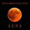 LUNA (feat. Lil Gvzzy) (Explicit) - Jotalamota&Lil Gvzzy