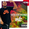 Então Vem Sentando(feat. Mc Menor Bom & Somália Sucessada) (Explicit) - DJ MK o Mlk Sinistro