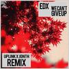 Cant Give Up (Uplink x Jonth Remix) - Uplink&EDX&Jonth