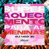 Super Aquecimento para as Meninas (Explicit) - Dj Ugo ZL