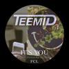 Its You (TEEMID Edition) - TEEMID&FCL