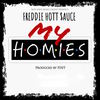 My Homies (Explicit) - Freddie Hott Sauce