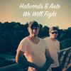 We Will Fight - Halwords&Ante