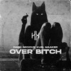 Over Bitch (Explicit) - Dash Groove&Kubi&Maaker