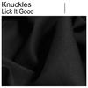 Lick It Good - Knuckles