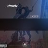 I Keep (Explicit) - Dragan