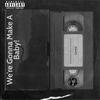 We're Gonna Make A Baby! (Explicit) - Lental