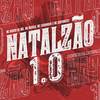 Natalzão 1.0 (Explicit) - MC Neguin Da BRC&MC Modelo&MC Chorandun&MC Carpanezzi