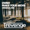 Make Your Move (Original Mix) - DWBH