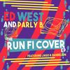 Run Fi Cover(Riddim) - Ed West&Parly B