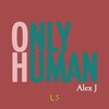 Only Human - Alex J