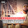 Shifting Gears (Explicit) - Extraordinaire&LIL BOOSIE