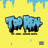 Too Real (Explicit) - YBT Jugg