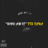 Who Am I (Explicit) - TTS TANA