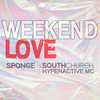 Weekend Love - Sponge&Southchurch&Hyperactive MC