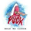 Hold Me Closer - Yuck