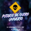 PUTARIA DE OUTRO UNIVERSO (Explicit) - DJ AMANDA ZO&DJ SDF