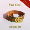 Impress Me (the new and improved version) - Ava King