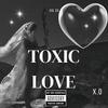 Toxic Love - X.O