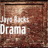 Drama (Explicit) - Jayo Racks&cA