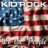 We The People (Explicit) - Kid Rock