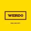 Weirdo (Explicit) - KiNG WiTT