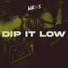 Dip It Low - MALOS