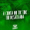 A Conta do Tik Tok Foi Desativada (Explicit) - Mc Delux&Mc Bololo&Dj Davi do Terrorista&DJ Terror