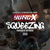 Squeezing (Explicit) - Yung X