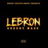 Lebron (Explicit) - Greedy Macc
