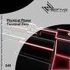 Terminal Zero (Original Mix) - Physical Phase