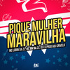 Pique Mulher Maravilha (Explicit) - DJ CRIVELO&MC LORIN DA ZL&Mc Mk Da Zl&DJ LG PROD