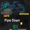 Pipe Down (Explicit) - Alldaway Dre&Xemetryes BenFrank