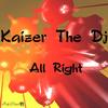 All Right (Original Mix) - Kaizer The DJ