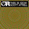 This Is Sick! (Original Mix) - Scott Attrill