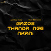 Bazos Thanda Nge Nkani - Legendary candy&Team Mbhoqocian