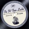 Is It Too Late(feat. Priska) - Mike Bauer&Priska