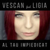 Al tau impiedicat - Vescan&Ligia