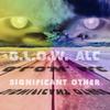 Significant Other (Biomechanimal Remix (Remastered)) (Biomechanimal Remix) - G .L. O. W. ALC&Biomechanimal