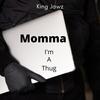 Momma I'm A Thug (Explicit) - King Jawz