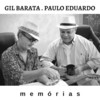 Memorias - Gil Barata&Paulo Eduardo&Branka