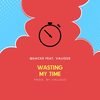 Wasting My Time - Quacke&Valious