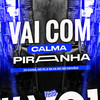 Vai Com Calma Piranha (Explicit) - DJ Guina&Silva MC&DJ DEIVÃO&MC PL