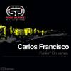 Funkin' On Venus (Original Mix) - Carlos Francisco
