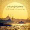 Saz Doğaçlama - Sufi Music Ensemble&Asian Traditional Music&Turkish Traditional&Cafe De Anatolia LOUNGE