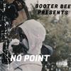 No Point (Explicit) - Booter Bee