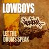 Let The Drums Speak (Original Mix) - Lowboys