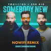 Somebody New (nowifi Remix) - YouNotUs&220 Kid&Jordan Shaw&nowifi