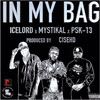 In My Bag (Explicit) - Ice Lord&Mystikal&PSK-13