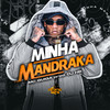 Minha Mandraka (Explicit) - Mc Guiga&DJ HB